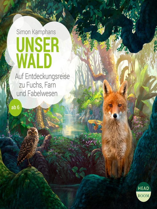 Title details for Unser Wald: Auf Entdeckungsreise zu Fuchs, Farn und Fabelwesen by Simon Kamphans - Available